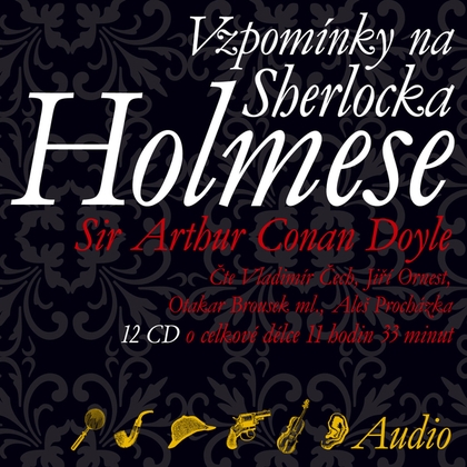Audiokniha Vzpomínky na Sherlocka Holmese - Jiří Ornest, Aleš Procházka, Otakar Brousek, Vladimír Čech, Sir Artur Conan Doyle