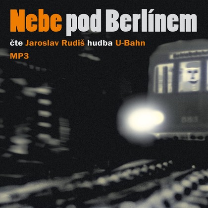 Audiokniha Nebe pod Berlínem - Jaroslav Rudiš, Jaroslav Rudiš