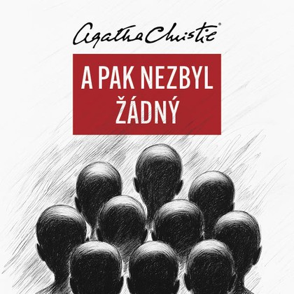 Audiokniha Deset malých černoušků / A pak nezbyl žádný - Vladimír Čech, Agatha Christie