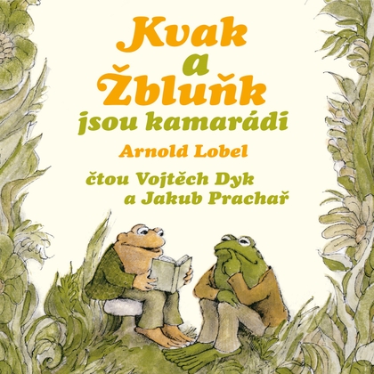 Audiokniha Kvak a Žbluňk jsou kamarádi - Vojtěch Dyk, Jakub Prachař, Arnold Lobel