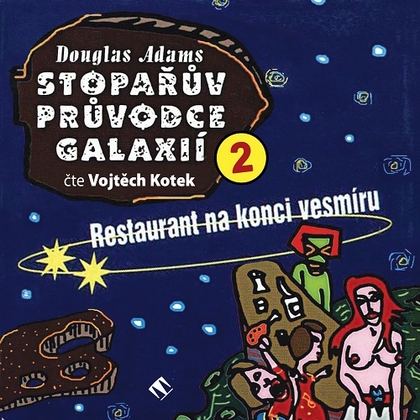 Audiokniha Stopařův průvodce Galaxií 2.  - Restaurant na konci vesmíru - Vojtěch Kotek, Douglas Adams