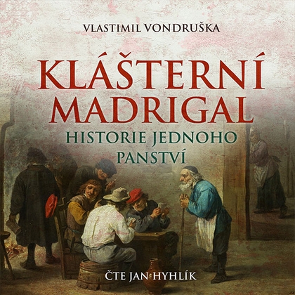 Audiokniha Klášterní madrigal - Jan Hyhlík, Vlastimil Vondruška