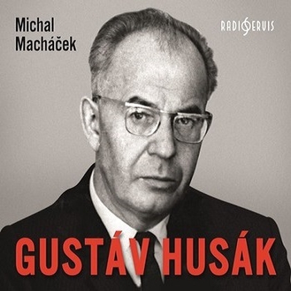 Audiokniha Gustáv Husák - Aleš Procházka, Martin Matejka, Martin Veliký, Michal Macháček