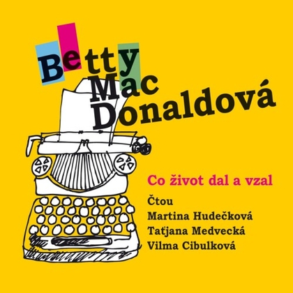 Audiokniha Co život dal a vzal - Martina Hudečková, Vilma Cibulková, Taťjana Medvecká, Betty MacDonaldová