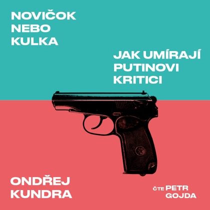 Audiokniha Novičok nebo kulka - Petr Gojda, Ondřej Kundra