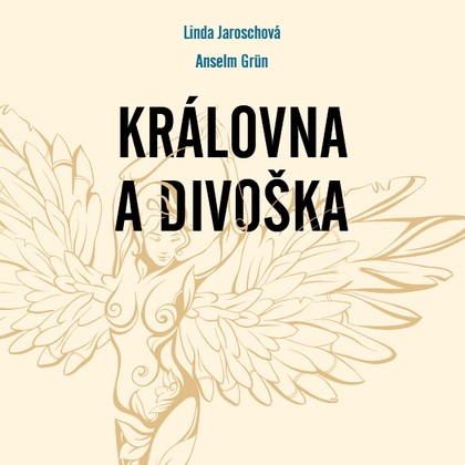 Audiokniha Královna a divoška - Jana Štvrtecká, Anselm Grün, Linda Jaroschová