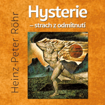 Audiokniha Hysterie - strach z odmítnutí - Miroslav Černý, Heinz-Peter Röhr
