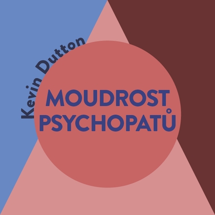 Audiokniha Moudrost psychopatů - Miroslav Černý, Kevin Dutton