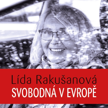 Audiokniha Svobodná v Evropě - Lída Rakušanová, Lída Rakušanová