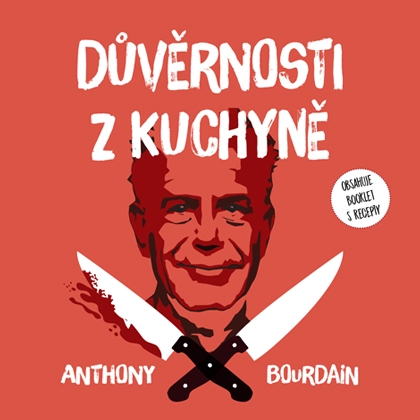 Audiokniha Důvěrnosti z kuchyně - Otakar Brousek, Anthony Bourdain