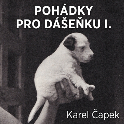 Audiokniha Pohádky pro Dášenku I. - David Kaloč, Karel Čapek