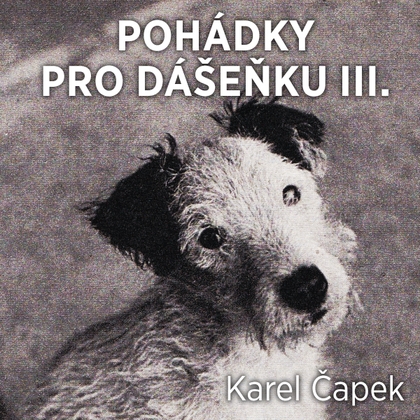 Audiokniha Pohádky pro Dášenku III. - David Kaloč, Karel Čapek