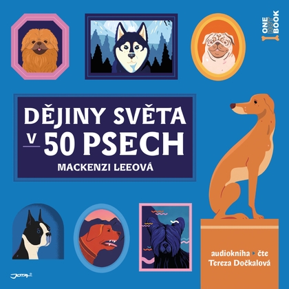 Audiokniha Dějiny světa v 50 psech - Tereza Dočkalová, Mackenzi Leeová
