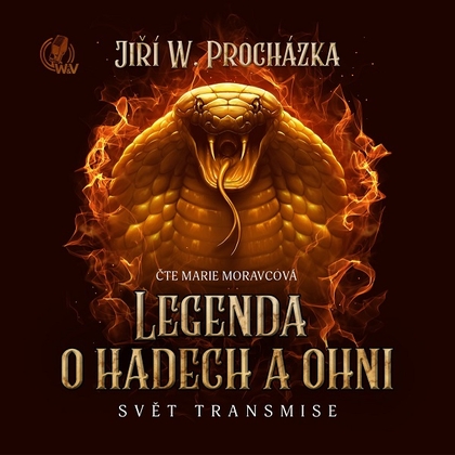 Audiokniha Legenda o hadech a ohni - Marie Moravcová, Jiří W. Procházka