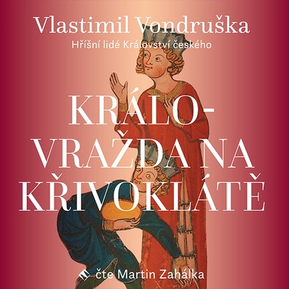 Audiokniha Královražda na Křivoklátě - Martin Zahálka, Vlastimil Vondruška