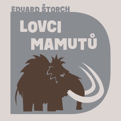 Audiokniha Lovci mamutů - Tomáš Juřička, Eduard Štorch