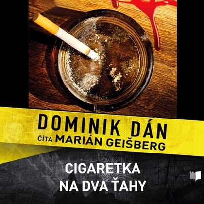 Audiokniha Cigaretka na dva ťahy - Marián Geišberg, Dominik Dán