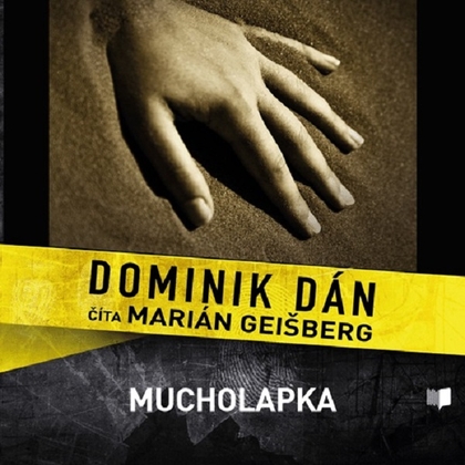 Audiokniha Mucholapka - Marián Geišberg, Dominik Dán