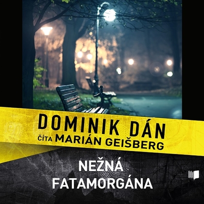 Audiokniha Nežná fatamorgána - Marián Geišberg, Dominik Dán