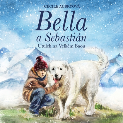 Audiokniha Bella a Sebastián - Útulek na Velkém Baou - Otakar Brousek, Cécile Aubryová
