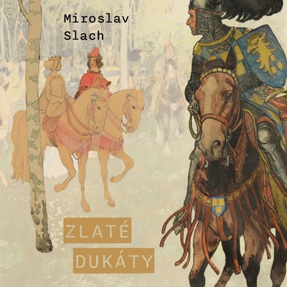 Audiokniha Zlaté dukáty - Michal Bumbálek, Miroslav Slach