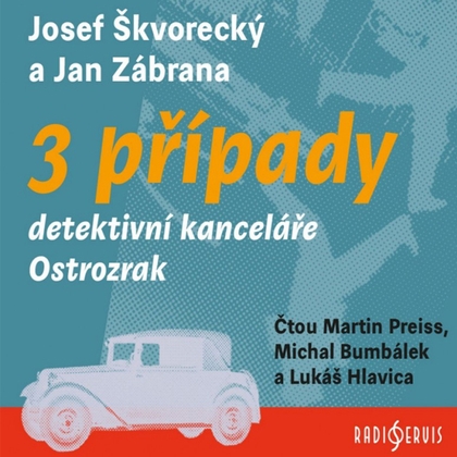 Audiokniha 3 případy detektivní kanceláře Ostrozrak - Martin Preiss, Lukáš Hlavica, Michal Bumbálek, Josef Škvorecký, Jan Zábrana