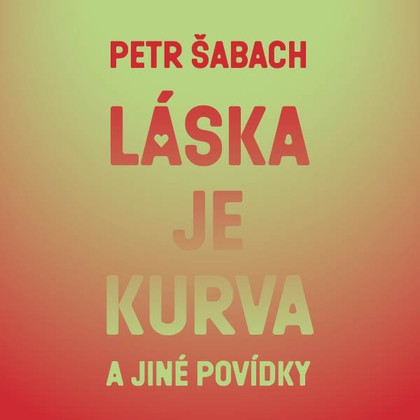 Audiokniha Láska je kurva - Martin Myšička, Petr Šabach