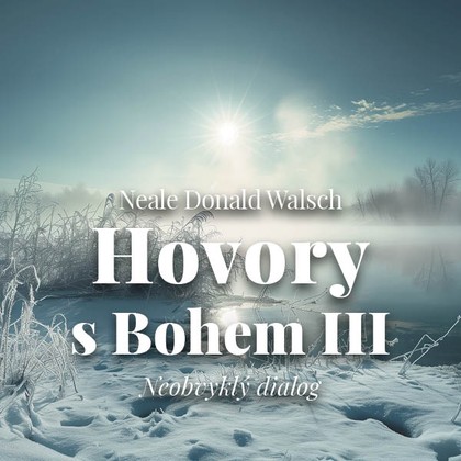 Audiokniha Hovory s Bohem III. - Gustav Hašek, Neale Donald Walsch