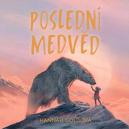 Audiokniha Poslední medvěd - Jana Štvrtecká, Hannah Goldová