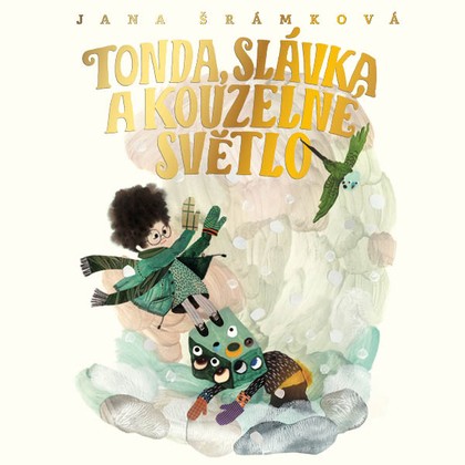 Audiokniha Tonda, Slávka a kouzelné světlo - Jan Cina, Ivana Uhlířová, Jana Šrámková