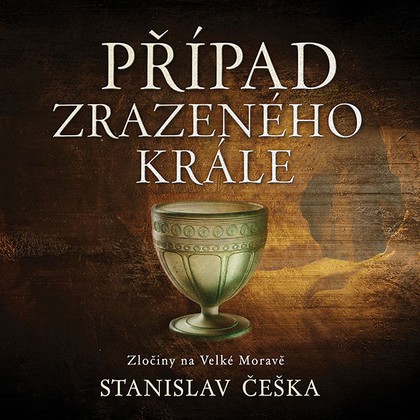 Audiokniha Případ zrazeného krále - David Kaloč, Stanislav Češka