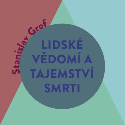 Audiokniha Lidské vědomí a tajemství smrti - Zbyšek Horák, Stanislav Grof